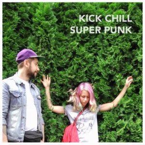 KICK CHILL - Super Punk